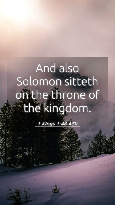 Picture 05 - 1 Kings 1:46 ASV Mobile Phone Wallpaper - And also Solomon sitteth on the throne of the - Mobile Bible Verse Wallpaper