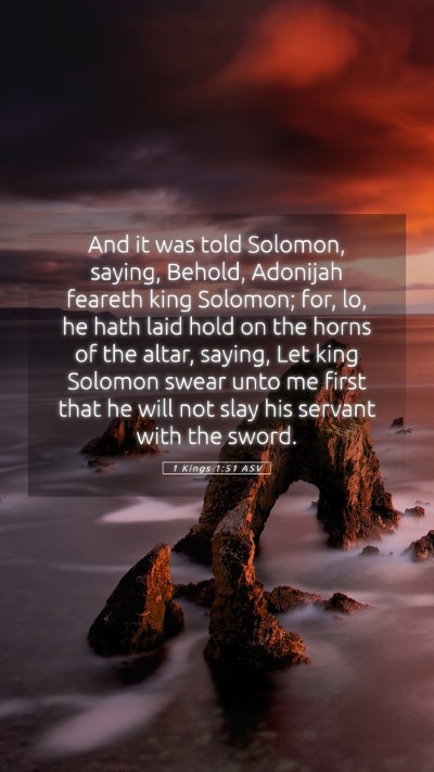 Picture 05 - 1 Kings 1:51 ASV Mobile Phone Wallpaper - And it was told Solomon, saying, Behold, Adonijah - Mobile Bible Verse Wallpaper
