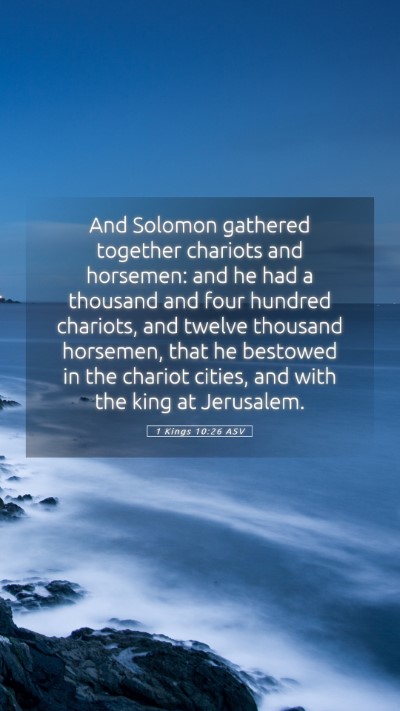 Picture 05 - 1 Kings 10:26 ASV Mobile Phone Wallpaper - And Solomon gathered together chariots and - Mobile Bible Verse Wallpaper