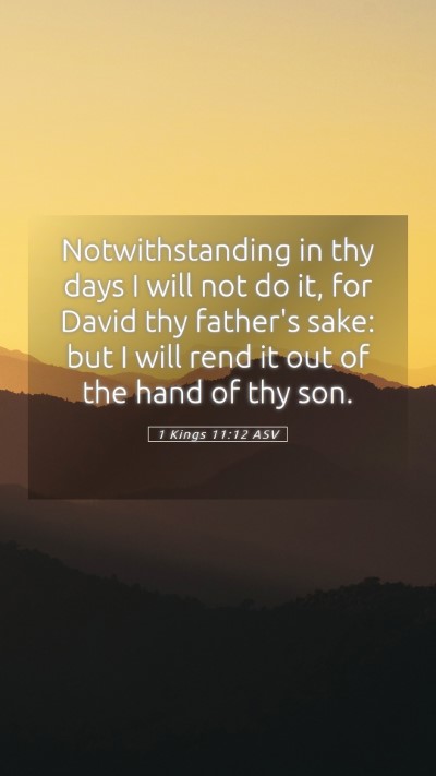 Picture 05 - 1 Kings 11:12 ASV Mobile Phone Wallpaper - Notwithstanding in thy days I will not do it, for - Mobile Bible Verse Wallpaper
