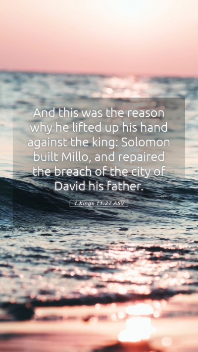 Picture 05 - 1 Kings 11:27 ASV Mobile Phone Wallpaper - And this was the reason why he lifted up his hand - Mobile Bible Verse Wallpaper