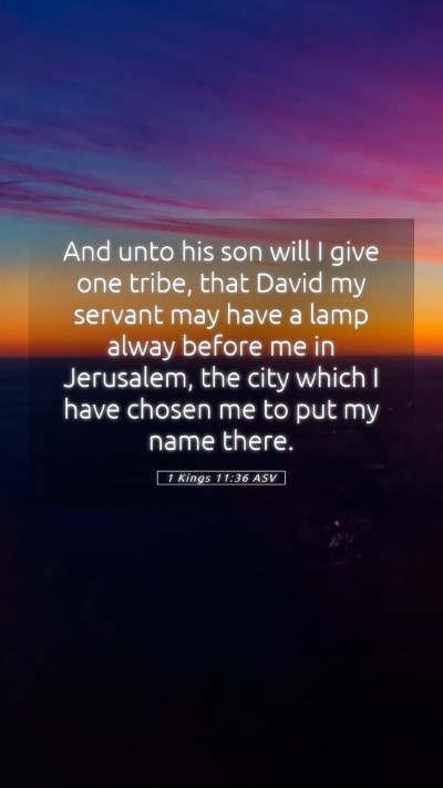 Picture 05 - 1 Kings 11:36 ASV Mobile Phone Wallpaper - And unto his son will I give one tribe, that - Mobile Bible Verse Wallpaper
