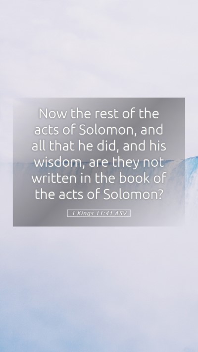 Picture 05 - 1 Kings 11:41 ASV Mobile Phone Wallpaper - Now the rest of the acts of Solomon, and all that - Mobile Bible Verse Wallpaper
