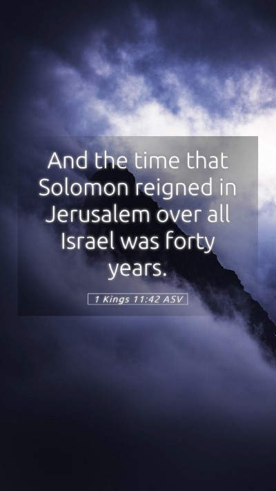 Picture 05 - 1 Kings 11:42 ASV Mobile Phone Wallpaper - And the time that Solomon reigned in Jerusalem - Mobile Bible Verse Wallpaper