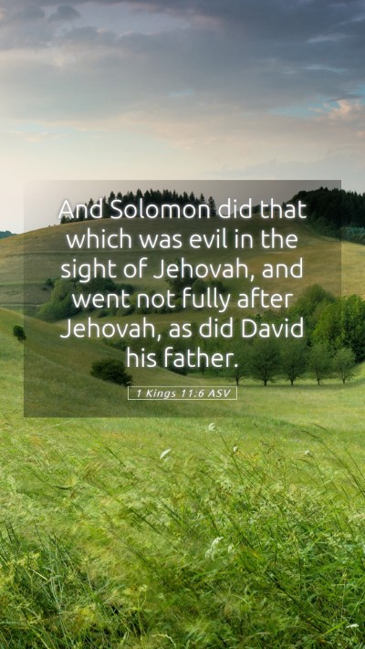 Picture 05 - 1 Kings 11:6 ASV Mobile Phone Wallpaper - And Solomon did that which was evil in the sight - Mobile Bible Verse Wallpaper