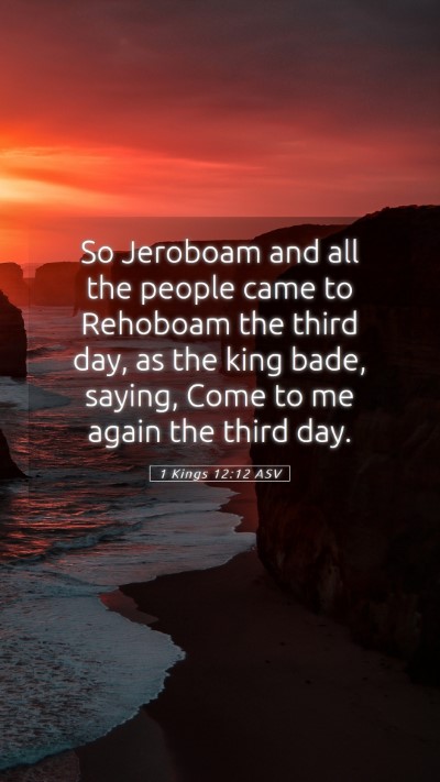 Picture 05 - 1 Kings 12:12 ASV Mobile Phone Wallpaper - So Jeroboam and all the people came to Rehoboam - Mobile Bible Verse Wallpaper
