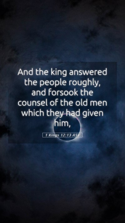 Picture 05 - 1 Kings 12:13 ASV Mobile Phone Wallpaper - And the king answered the people roughly, and - Mobile Bible Verse Wallpaper