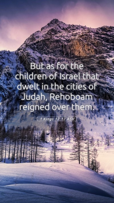 Picture 05 - 1 Kings 12:17 ASV Mobile Phone Wallpaper - But as for the children of Israel that dwelt in - Mobile Bible Verse Wallpaper