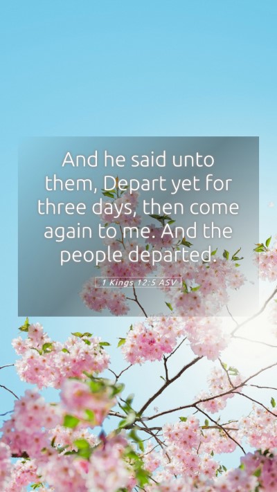 Picture 05 - 1 Kings 12:5 ASV Mobile Phone Wallpaper - And he said unto them, Depart yet for three days, - Mobile Bible Verse Wallpaper
