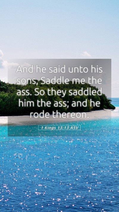 Picture 05 - 1 Kings 13:13 ASV Mobile Phone Wallpaper - And he said unto his sons, Saddle me the ass. So - Mobile Bible Verse Wallpaper