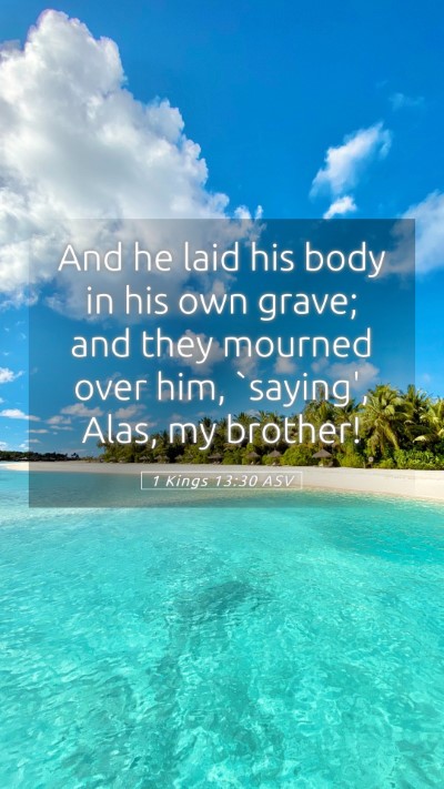 Picture 05 - 1 Kings 13:30 ASV Mobile Phone Wallpaper - And he laid his body in his own grave; and they - Mobile Bible Verse Wallpaper