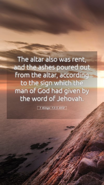 Picture 05 - 1 Kings 13:5 ASV Mobile Phone Wallpaper - The altar also was rent, and the ashes poured out - Mobile Bible Verse Wallpaper