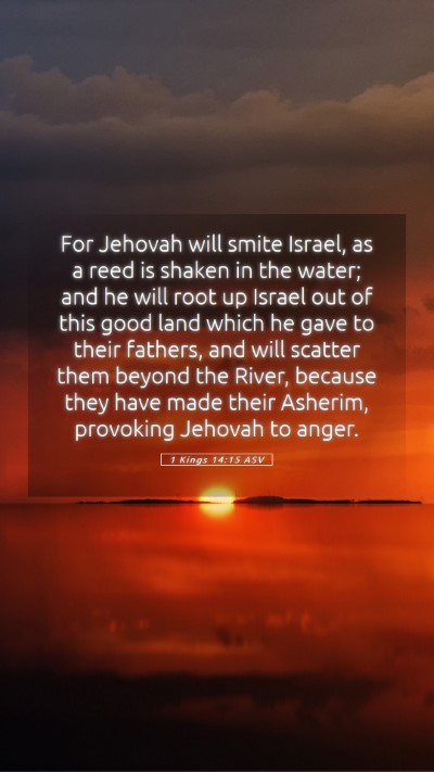 Picture 05 - 1 Kings 14:15 ASV Mobile Phone Wallpaper - For Jehovah will smite Israel, as a reed is - Mobile Bible Verse Wallpaper