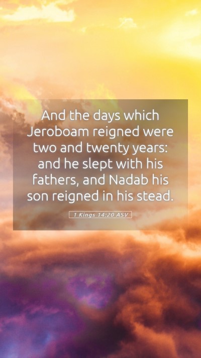 Picture 05 - 1 Kings 14:20 ASV Mobile Phone Wallpaper - And the days which Jeroboam reigned were two and - Mobile Bible Verse Wallpaper