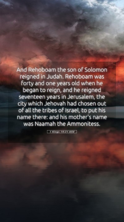 Picture 05 - 1 Kings 14:21 ASV Mobile Phone Wallpaper - And Rehoboam the son of Solomon reigned in Judah. - Mobile Bible Verse Wallpaper