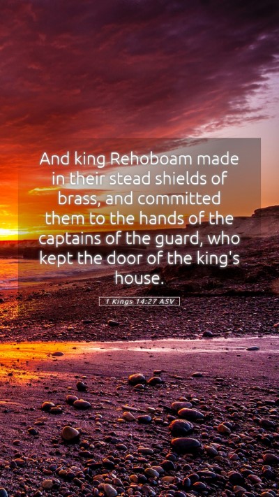 Picture 05 - 1 Kings 14:27 ASV Mobile Phone Wallpaper - And king Rehoboam made in their stead shields of - Mobile Bible Verse Wallpaper