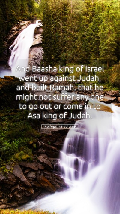 Picture 05 - 1 Kings 15:17 ASV Mobile Phone Wallpaper - And Baasha king of Israel went up against Judah, - Mobile Bible Verse Wallpaper