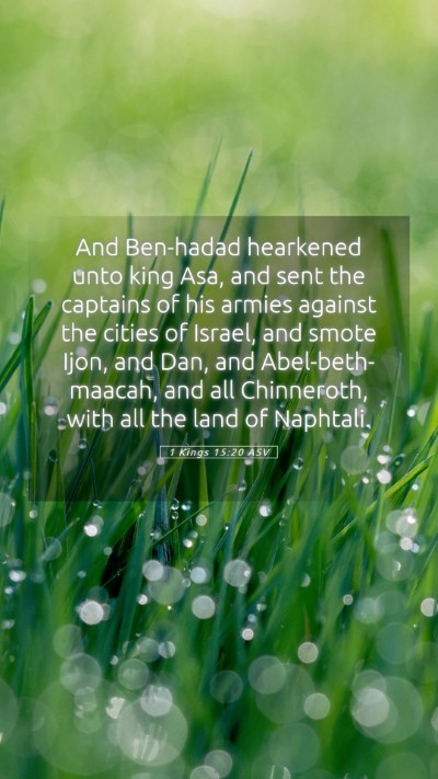 Picture 05 - 1 Kings 15:20 ASV Mobile Phone Wallpaper - And Ben-hadad hearkened unto king Asa, and sent - Mobile Bible Verse Wallpaper