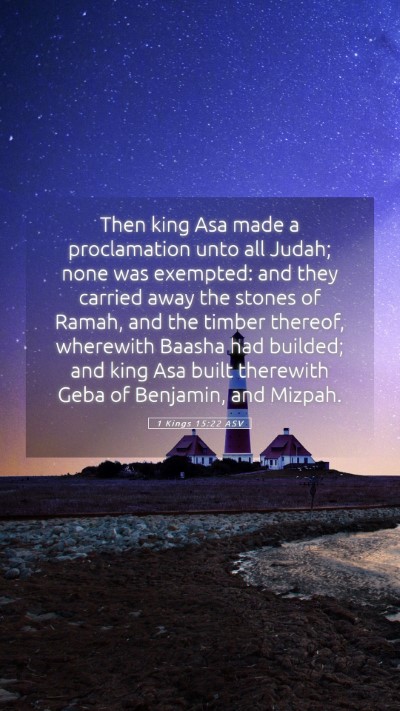 Picture 05 - 1 Kings 15:22 ASV Mobile Phone Wallpaper - Then king Asa made a proclamation unto all Judah; - Mobile Bible Verse Wallpaper