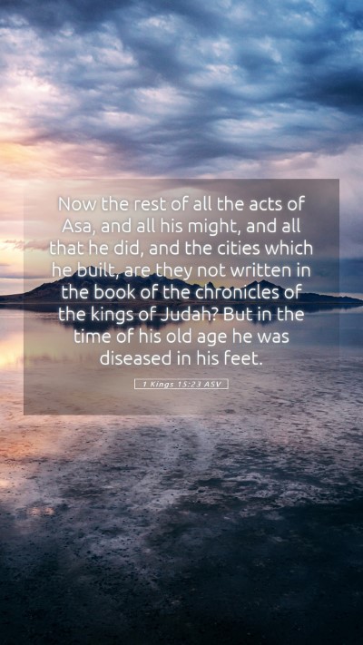 Picture 05 - 1 Kings 15:23 ASV Mobile Phone Wallpaper - Now the rest of all the acts of Asa, and all his - Mobile Bible Verse Wallpaper