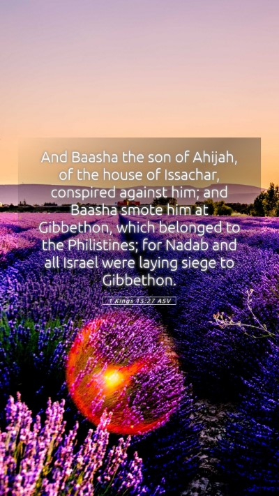 Picture 05 - 1 Kings 15:27 ASV Mobile Phone Wallpaper - And Baasha the son of Ahijah, of the house of - Mobile Bible Verse Wallpaper