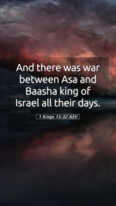 Picture 05 - 1 Kings 15:32 ASV Mobile Phone Wallpaper - And there was war between Asa and Baasha king of - Mobile Bible Verse Wallpaper