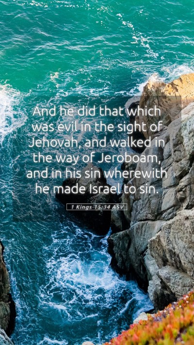 Picture 05 - 1 Kings 15:34 ASV Mobile Phone Wallpaper - And he did that which was evil in the sight of - Mobile Bible Verse Wallpaper