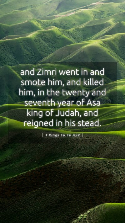 Picture 05 - 1 Kings 16:10 ASV Mobile Phone Wallpaper - and Zimri went in and smote him, and killed him, - Mobile Bible Verse Wallpaper