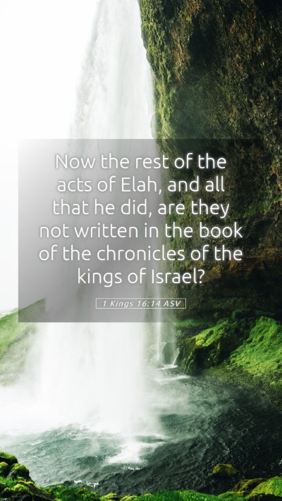 Picture 05 - 1 Kings 16:14 ASV Mobile Phone Wallpaper - Now the rest of the acts of Elah, and all that he - Mobile Bible Verse Wallpaper