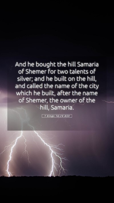 Picture 05 - 1 Kings 16:24 ASV Mobile Phone Wallpaper - And he bought the hill Samaria of Shemer for two - Mobile Bible Verse Wallpaper