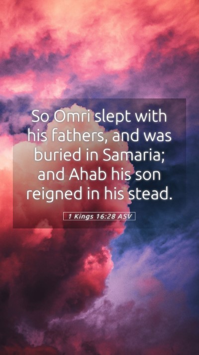 Picture 05 - 1 Kings 16:28 ASV Mobile Phone Wallpaper - So Omri slept with his fathers, and was buried in - Mobile Bible Verse Wallpaper
