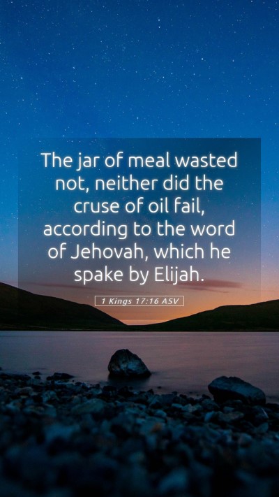 Picture 05 - 1 Kings 17:16 ASV Mobile Phone Wallpaper - The jar of meal wasted not, neither did the cruse - Mobile Bible Verse Wallpaper