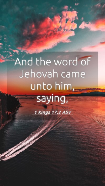 Picture 05 - 1 Kings 17:2 ASV Mobile Phone Wallpaper - And the word of Jehovah came unto him, - Mobile Bible Verse Wallpaper