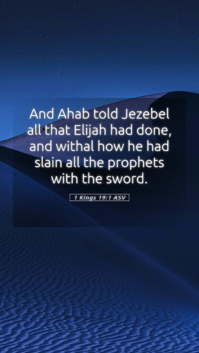 Picture 05 - 1 Kings 19:1 ASV Mobile Phone Wallpaper - And Ahab told Jezebel all that Elijah had done, - Mobile Bible Verse Wallpaper