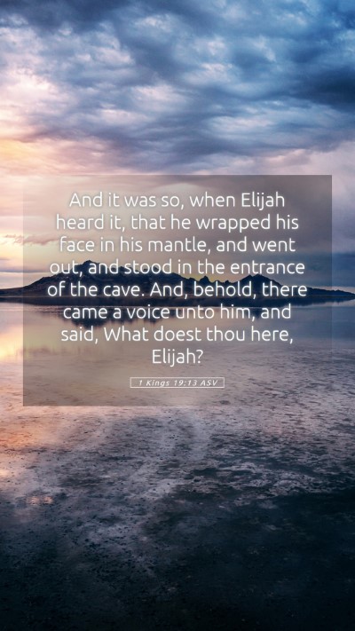 Picture 05 - 1 Kings 19:13 ASV Mobile Phone Wallpaper - And it was so, when Elijah heard it, that he - Mobile Bible Verse Wallpaper