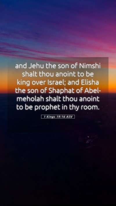 Picture 05 - 1 Kings 19:16 ASV Mobile Phone Wallpaper - and Jehu the son of Nimshi shalt thou anoint to - Mobile Bible Verse Wallpaper