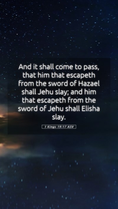 Picture 05 - 1 Kings 19:17 ASV Mobile Phone Wallpaper - And it shall come to pass, that him that escapeth - Mobile Bible Verse Wallpaper