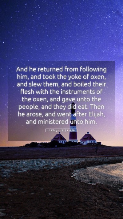 Picture 05 - 1 Kings 19:21 ASV Mobile Phone Wallpaper - And he returned from following him, and took the - Mobile Bible Verse Wallpaper
