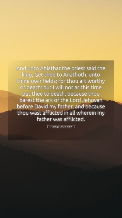 Picture 05 - 1 Kings 2:26 ASV Mobile Phone Wallpaper - And unto Abiathar the priest said the king, Get - Mobile Bible Verse Wallpaper