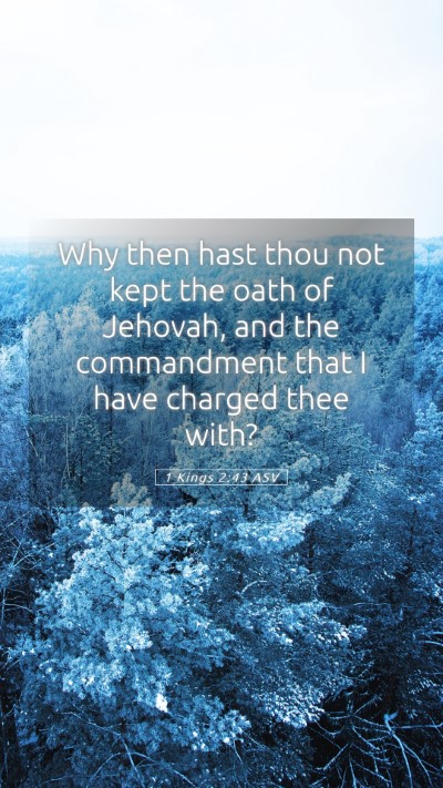 Picture 05 - 1 Kings 2:43 ASV Mobile Phone Wallpaper - Why then hast thou not kept the oath of Jehovah, - Mobile Bible Verse Wallpaper