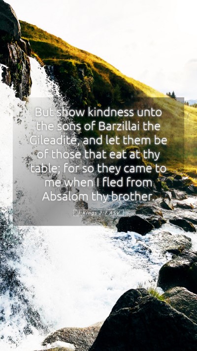 Picture 05 - 1 Kings 2:7 ASV Mobile Phone Wallpaper - But show kindness unto the sons of Barzillai the - Mobile Bible Verse Wallpaper
