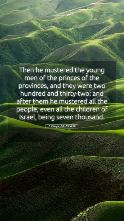 Picture 05 - 1 Kings 20:15 ASV Mobile Phone Wallpaper - Then he mustered the young men of the princes of - Mobile Bible Verse Wallpaper