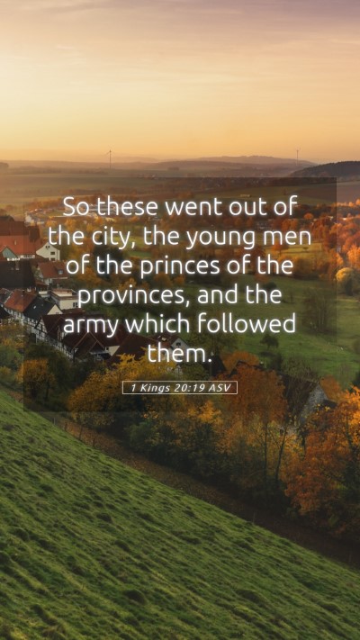 Picture 05 - 1 Kings 20:19 ASV Mobile Phone Wallpaper - So these went out of the city, the young men of - Mobile Bible Verse Wallpaper