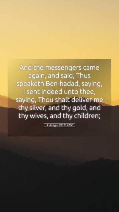 Picture 05 - 1 Kings 20:5 ASV Mobile Phone Wallpaper - And the messengers came again, and said, Thus - Mobile Bible Verse Wallpaper