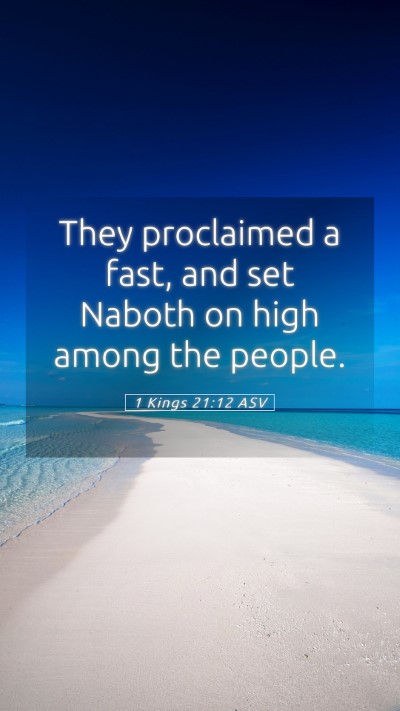Picture 05 - 1 Kings 21:12 ASV Mobile Phone Wallpaper - They proclaimed a fast, and set Naboth on high - Mobile Bible Verse Wallpaper
