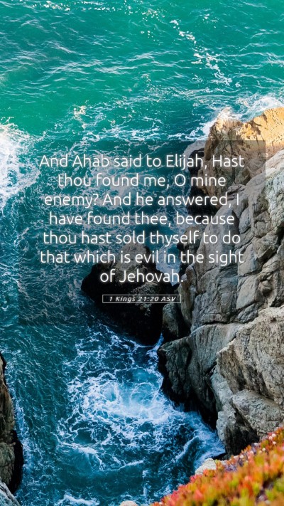 Picture 05 - 1 Kings 21:20 ASV Mobile Phone Wallpaper - And Ahab said to Elijah, Hast thou found me, O - Mobile Bible Verse Wallpaper