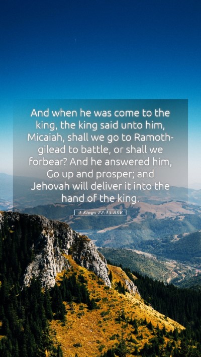 Picture 05 - 1 Kings 22:15 ASV Mobile Phone Wallpaper - And when he was come to the king, the king said - Mobile Bible Verse Wallpaper
