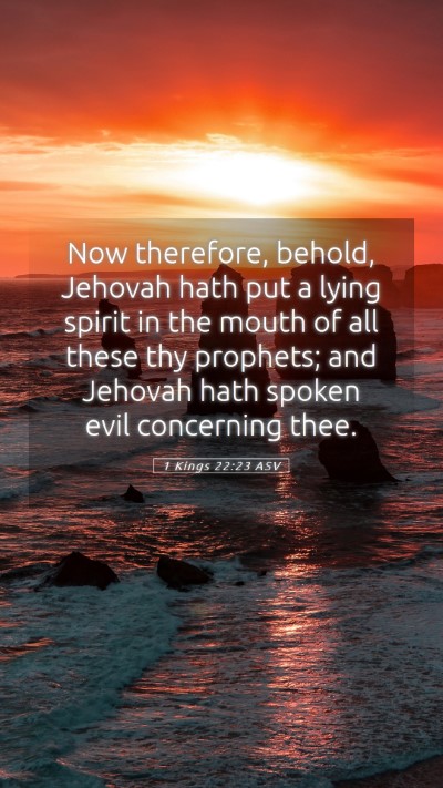 Picture 05 - 1 Kings 22:23 ASV Mobile Phone Wallpaper - Now therefore, behold, Jehovah hath put a lying - Mobile Bible Verse Wallpaper