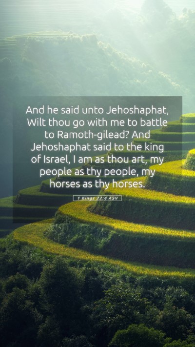 Picture 05 - 1 Kings 22:4 ASV Mobile Phone Wallpaper - And he said unto Jehoshaphat, Wilt thou go with - Mobile Bible Verse Wallpaper