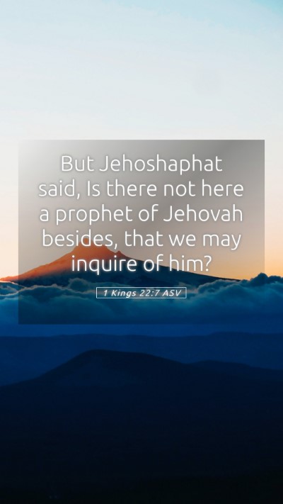 Picture 05 - 1 Kings 22:7 ASV Mobile Phone Wallpaper - But Jehoshaphat said, Is there not here a prophet - Mobile Bible Verse Wallpaper